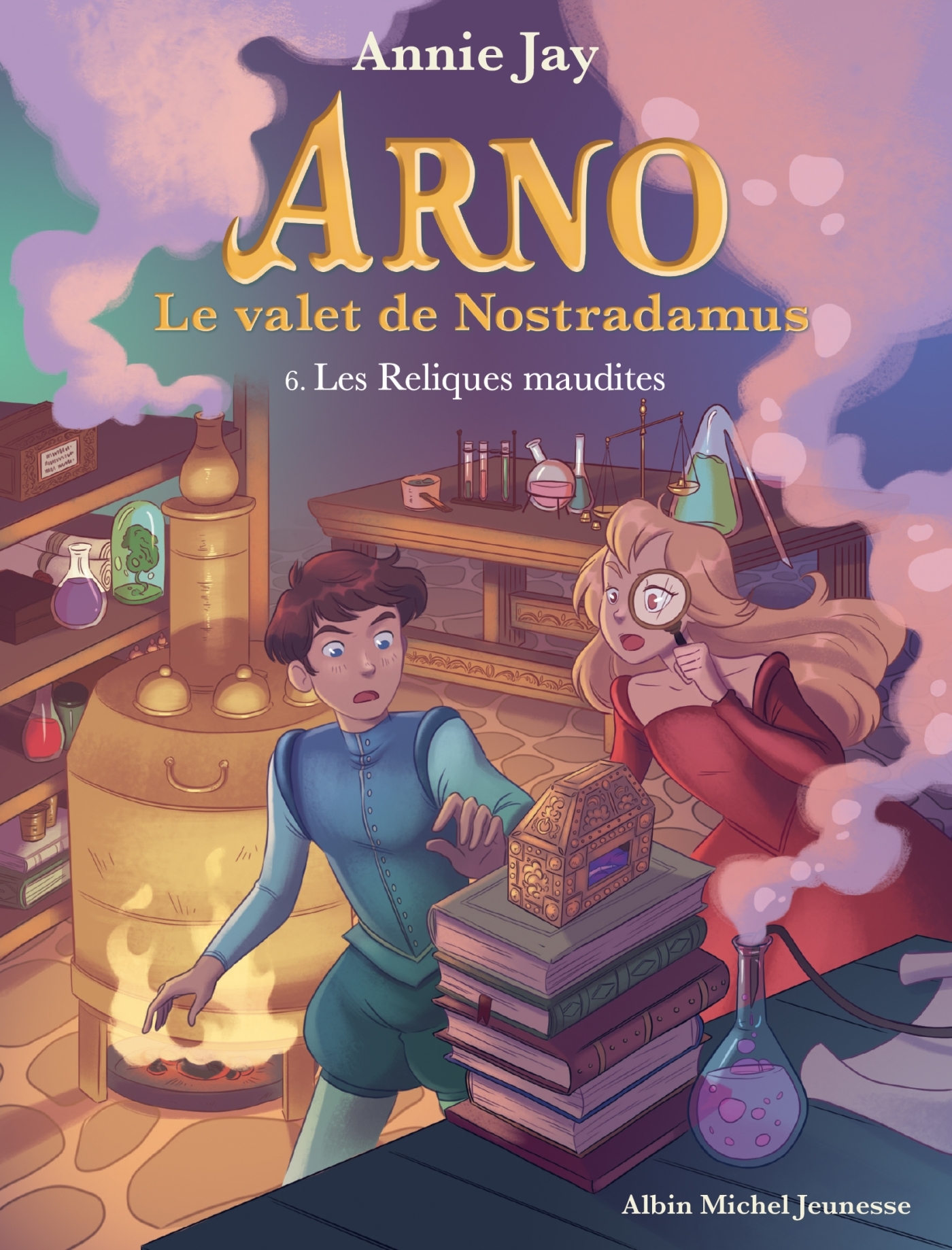 ARNO, LE VALET DE NOSTRADAMUS - T6 RELIQUES MAUDITES - Annie Jay - ALBIN MICHEL