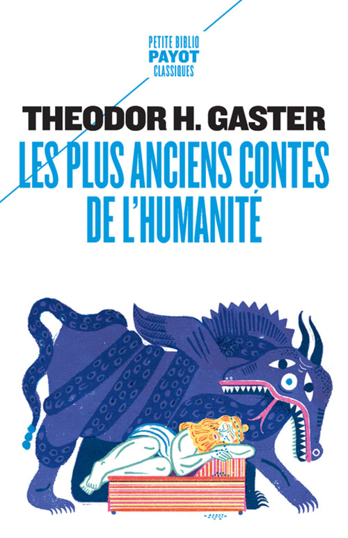 LES PLUS ANCIENS CONTES DE L-HUMANITE - MYTHES ET LEGENDES D-IL Y A 3500 ANS - Theodor H. Gaster - PAYOT