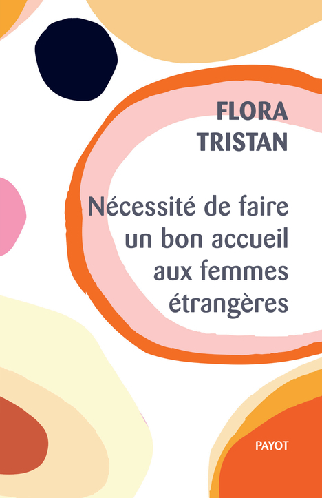 NECESSITE DE FAIRE UN BON ACCUEIL AUX FEMMES ETRANGERES - Flora Tristan - PAYOT