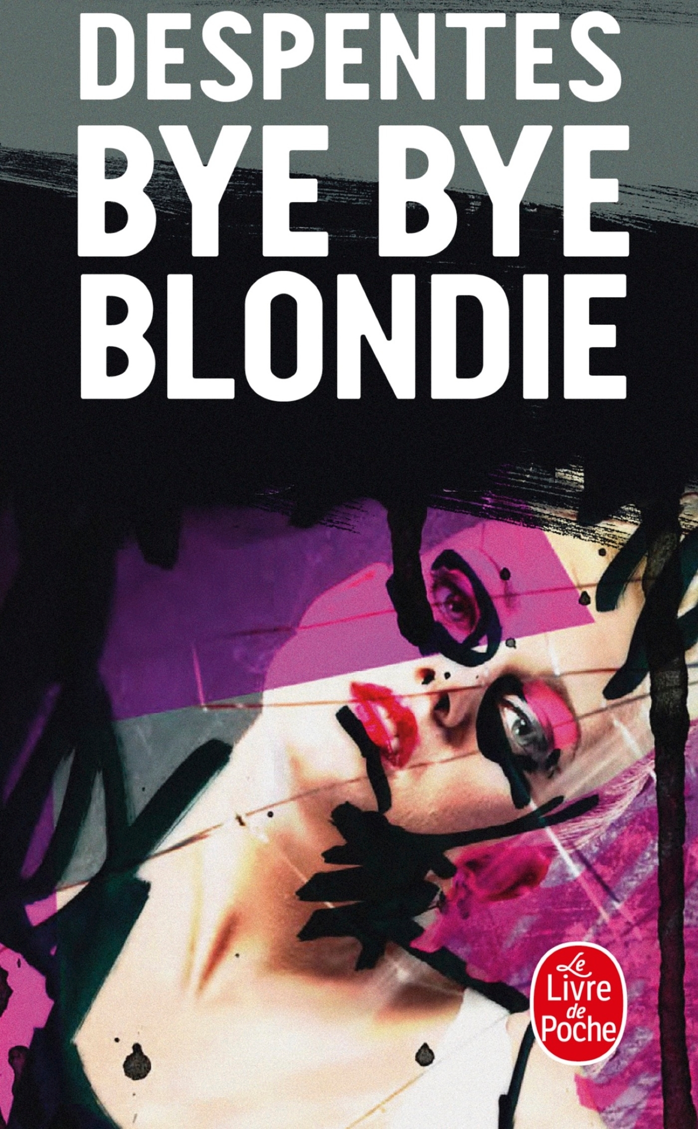 BYE-BYE BLONDIE - Virginie Despentes - LGF