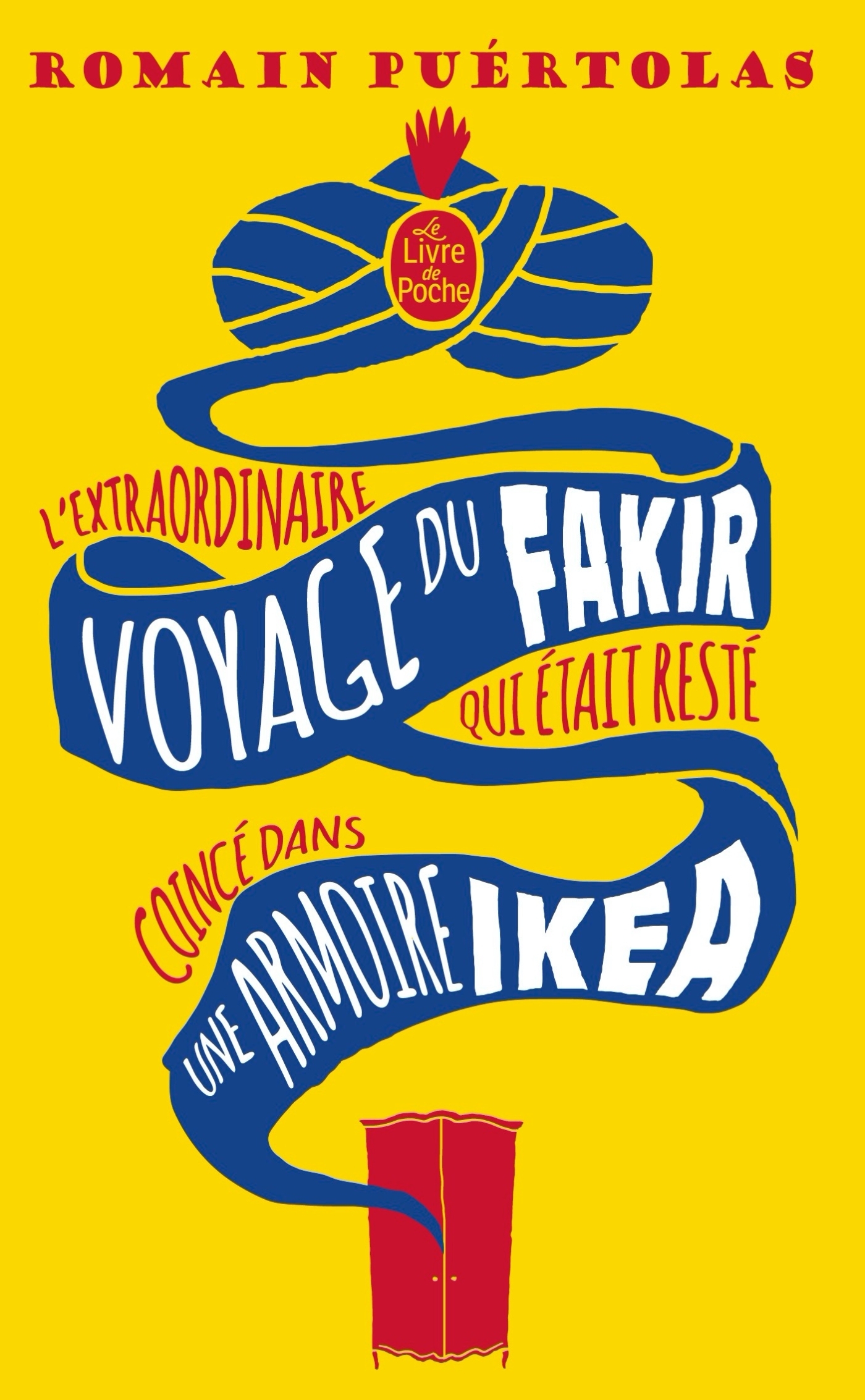 L-EXTRAORDINAIRE VOYAGE DU FAKIR QUI ETAIT RESTE COINCE DANS UNE ARMOIRE IKEA - Romain Puértolas - LGF