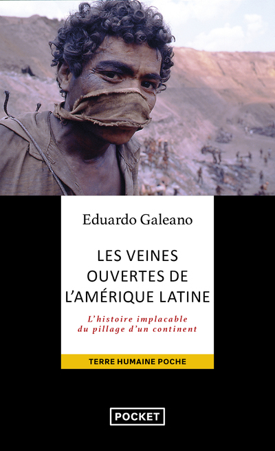 LES VEINES OUVERTES DE L-AMERIQUE LATINE - Eduardo GALEANO - POCKET