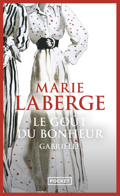 LE GOUT DU BONHEUR T1 GABRIELLE - Marie Laberge - POCKET