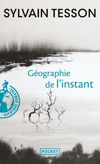 GEOGRAPHIE DE L-INSTANT - Sylvain Tesson - POCKET