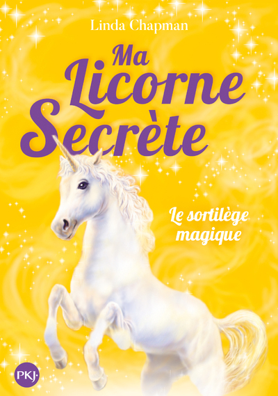 MA LICORNE SECRETE - T1 LE SORTILEGE MAGIQUE - VOL01 - Linda Chapman - POCKET JEUNESSE