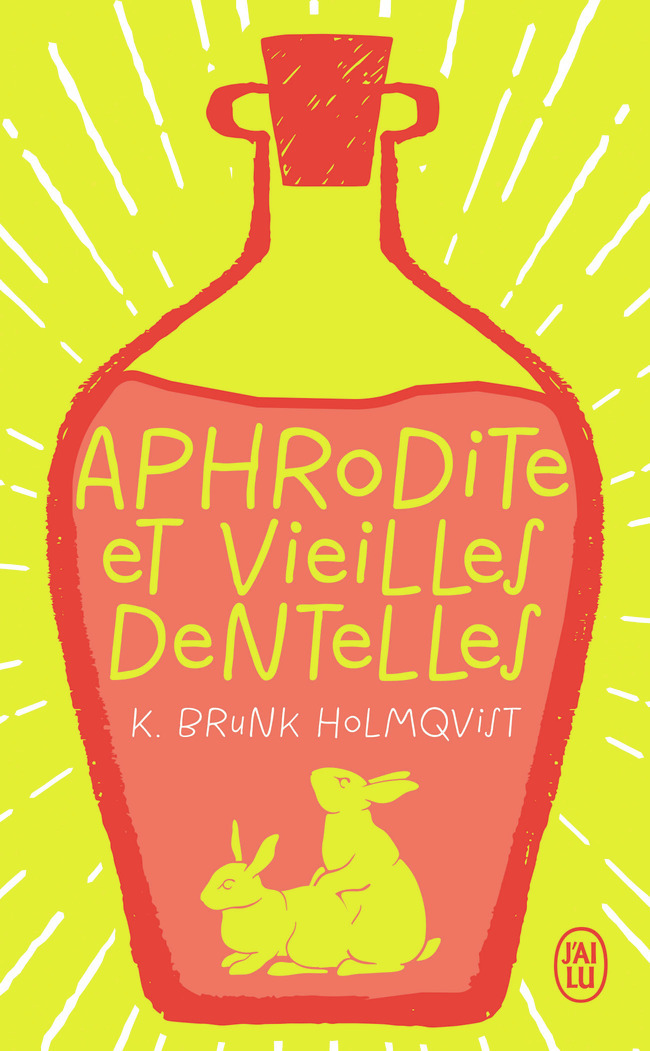 Aphrodite et vieilles dentelles - Karin Brunk Holmqvist - J'AI LU