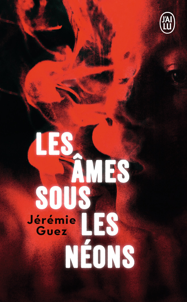 Les âmes sous les néons - Jérémie Guez - J'AI LU