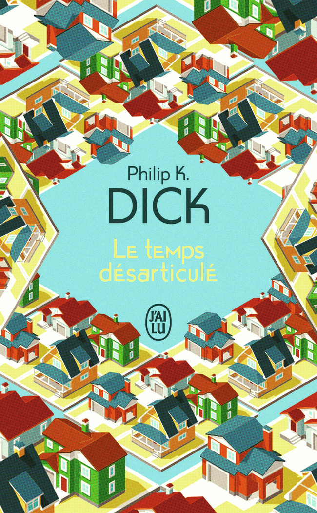 Le temps désarticulé - Philip K. Dick - J'AI LU