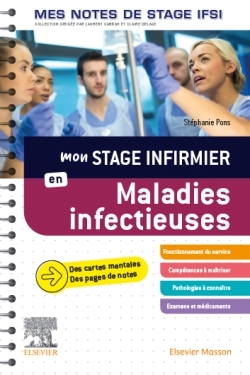 MON STAGE INFIRMIER EN MALADIES INFECTIEUSES. MES NOTES DE STAGE IFSI - JE REUSSIS MON STAGE ! - Stéphanie Pons - MASSON