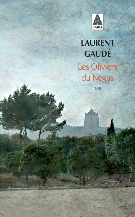 LES OLIVIERS DU NEGUS BABEL 1154 - Laurent Gaudé - ACTES SUD