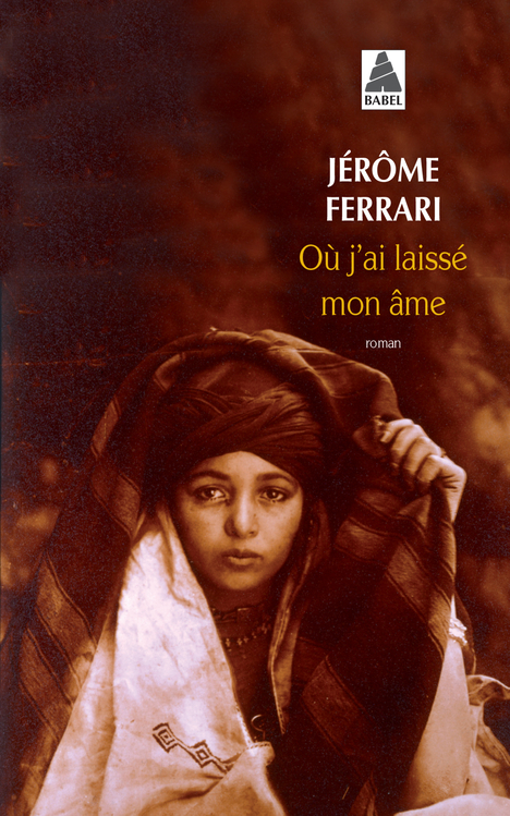 OU J-AI LAISSE MON AME (BABEL 1247) - Jérôme Ferrari - ACTES SUD