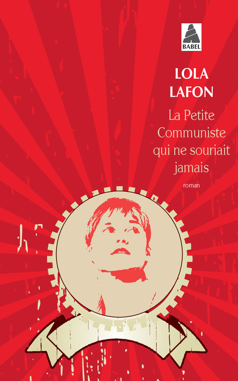 LA PETITE COMMUNISTE QUI NE SOURIAIT JAMAIS BABEL 1319 - Lola Lafon - ACTES SUD