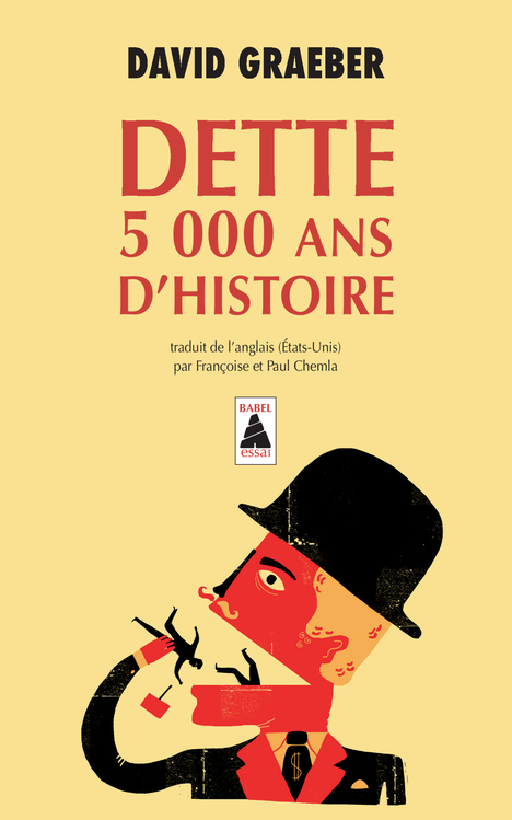 DETTE : 5000 ANS D-HISTOIRE (BABEL). - David GRAEBER - ACTES SUD