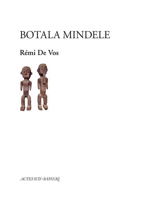 BOTALA MINDELE - Rémi De vos - ACTES SUD