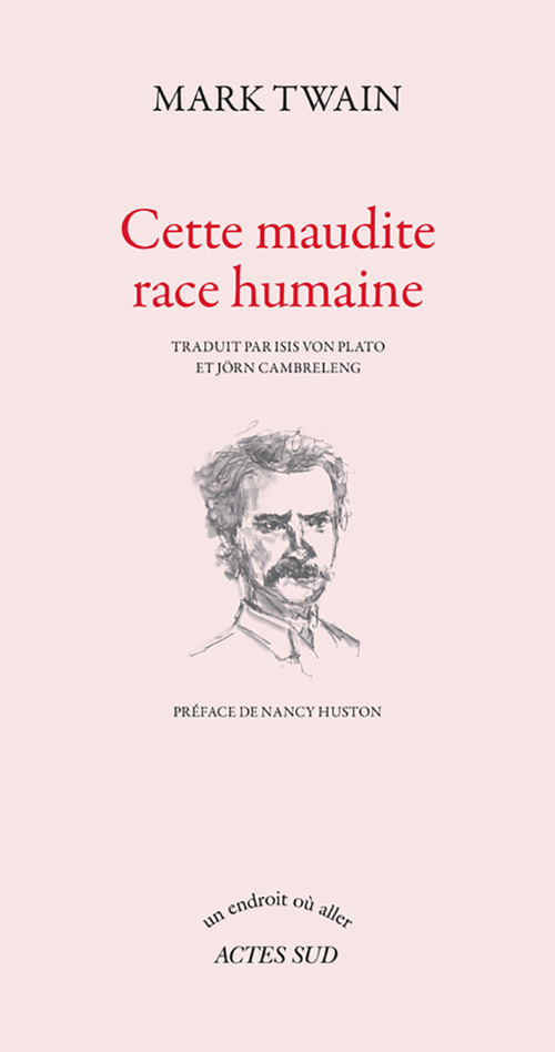 CETTE MAUDITE RACE HUMAINE - Mark Twain - ACTES SUD