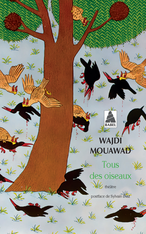 TOUS DES OISEAUX (BABEL) - Wajdi Mouawad - ACTES SUD