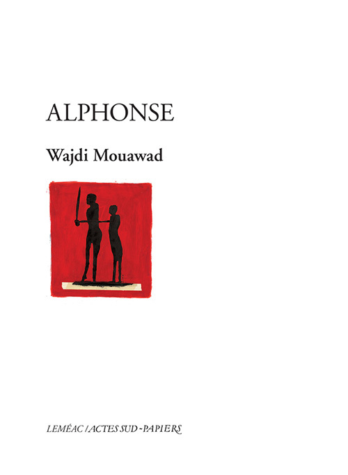 ALPHONSE - Wajdi Mouawad - ACTES SUD