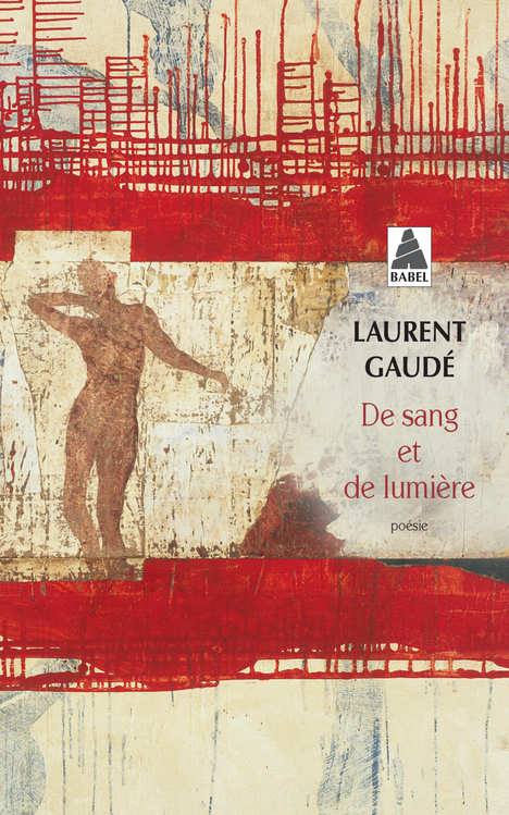 DE SANG ET DE LUMIERE (BABEL) - Laurent Gaudé - ACTES SUD