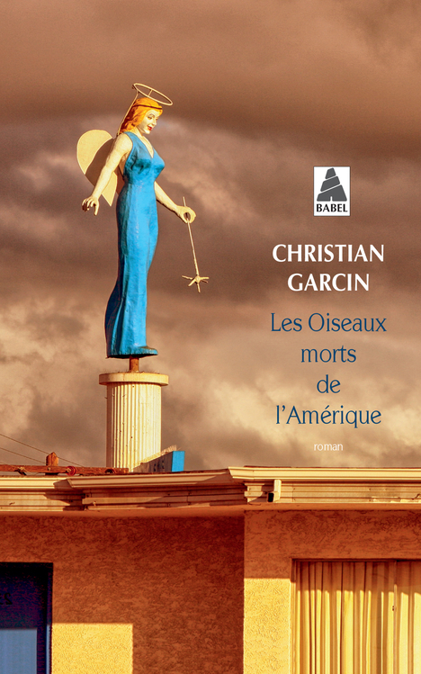 Les Oiseaux morts de l'Amérique - Christian Garcin - ACTES SUD