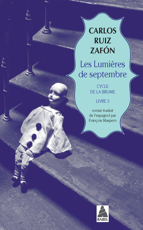 LES LUMIERES DE SEPTEMBRE - CYCLE DE LA BRUME, LIVRE 3 - Carlos Ruiz Zafón - ACTES SUD