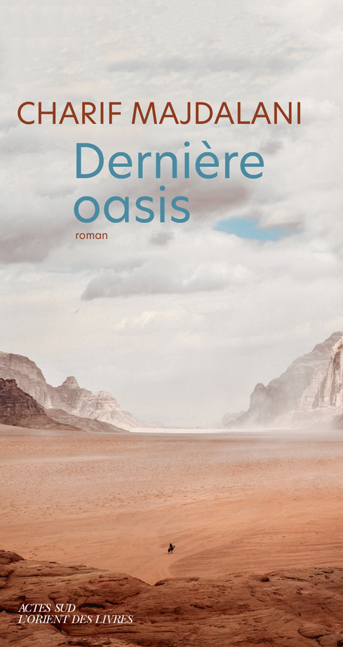 DERNIERE OASIS - Charif Majdalani - ACTES SUD