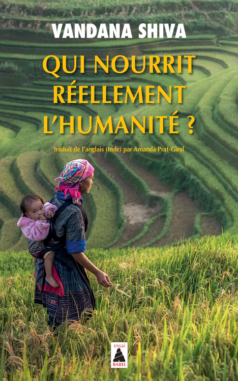 QUI NOURRIT REELLEMENT L-HUMANITE ? - Vandana Shiva - ACTES SUD