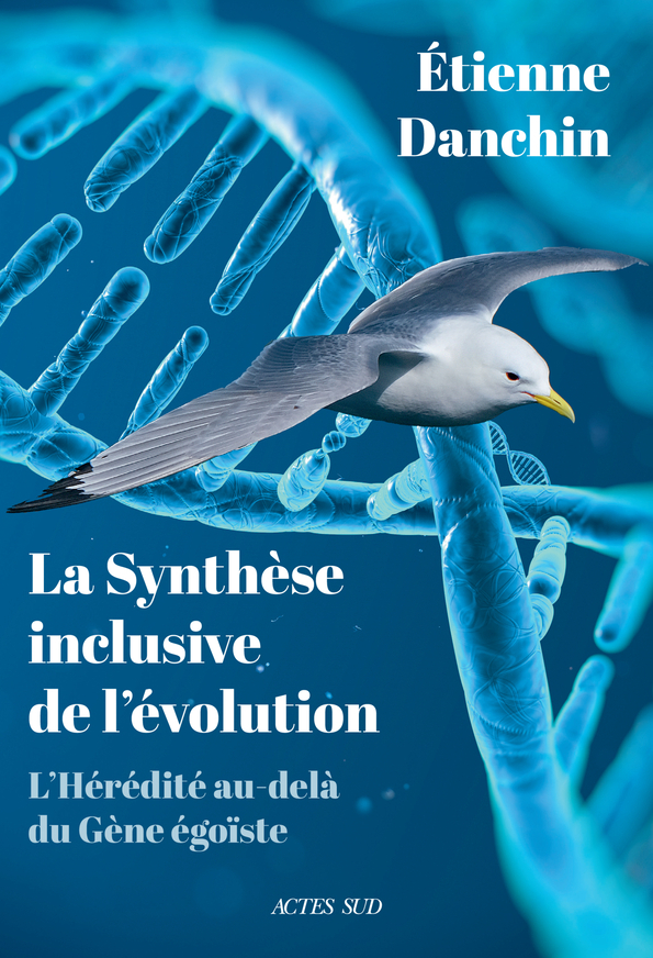 - LA SYNTHESE INCLUSIVE DE L-EVOLUTION - Étienne Danchin - ACTES SUD