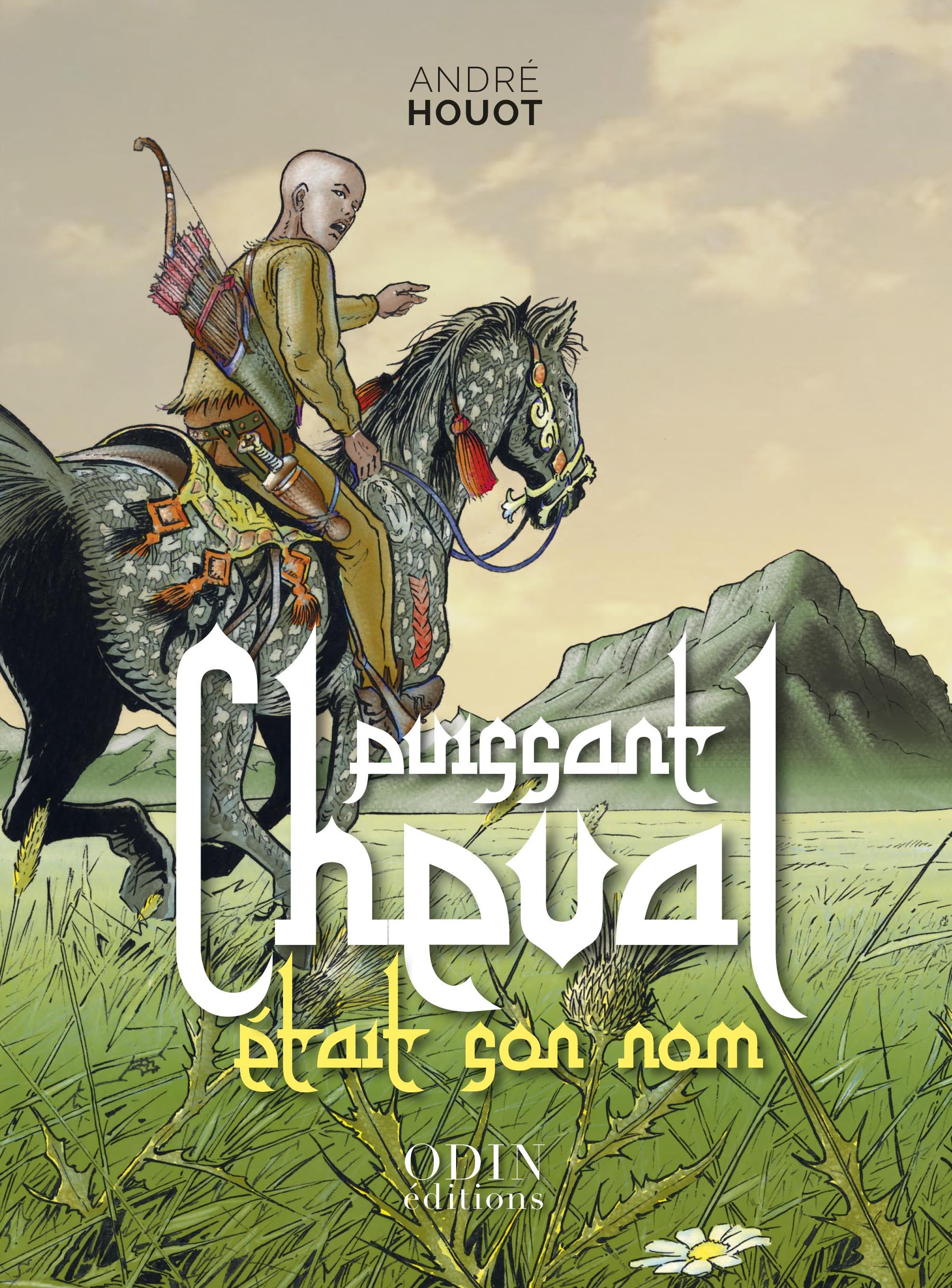 PUISSANT CHEVAL ETAIT SON NOM - André Houot - ODIN EDITIONS