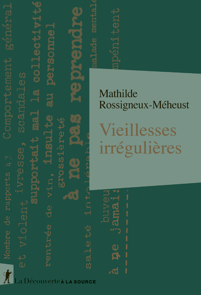 VIEILLESSES IRREGULIERES - Mathilde Rossigneux-Méheust - LA DECOUVERTE