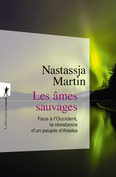 LES AMES SAUVAGES - Nastassja Martin - LA DECOUVERTE