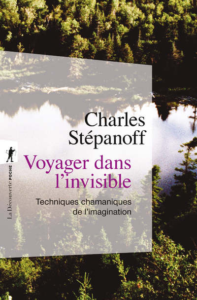 VOYAGER DANS L-INVISIBLE - Charles Stépanoff - LA DECOUVERTE