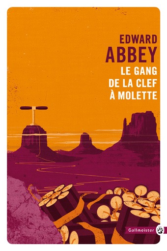 Le gang de la clef à molette - Edward Abbey - GALLMEISTER