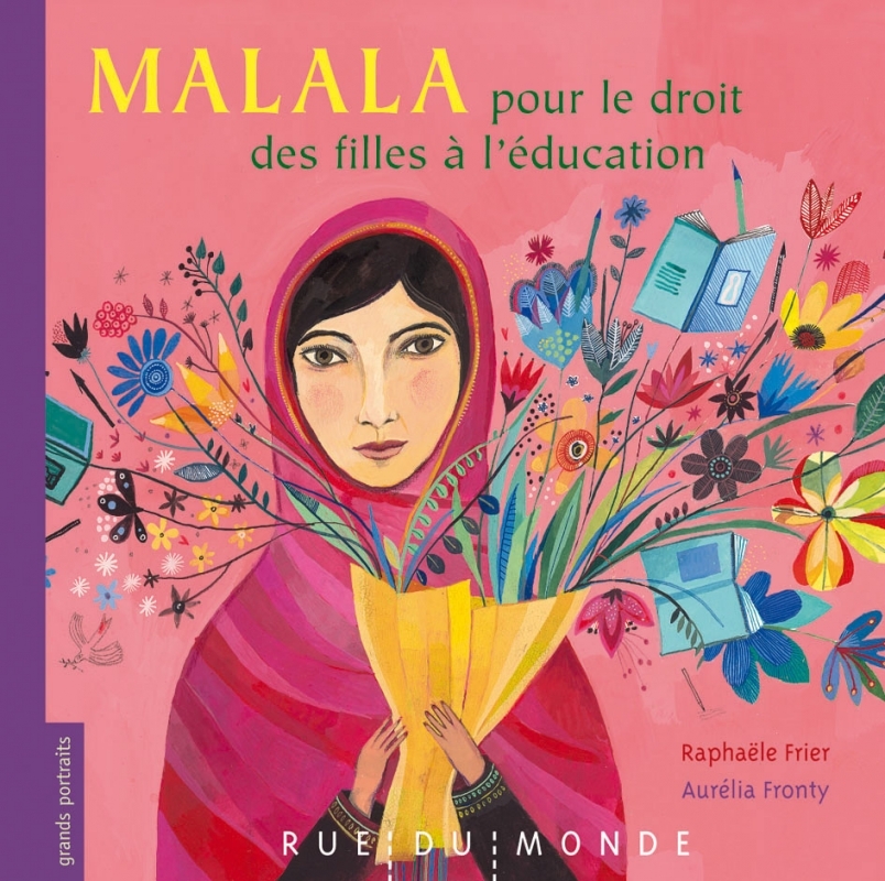 MALALA - POUR LE DROIT DES FILLES A L-EDUCATION - Raphaële Frier - RUE DU MONDE