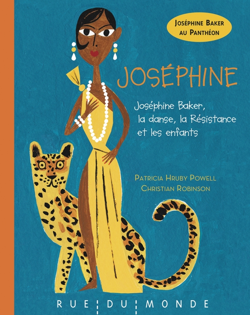 JOSEPHINE - JOSEPHINE BAKER : LA DANSE, LA RESISTANCE ET LES - Patricia HRUBY POWELL - RUE DU MONDE