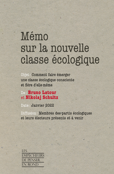 Mémo sur la nouvelle classe écologique - Comment faire émerger une classe écologique consciente et f - Bruno Latour - EMPECHEURS