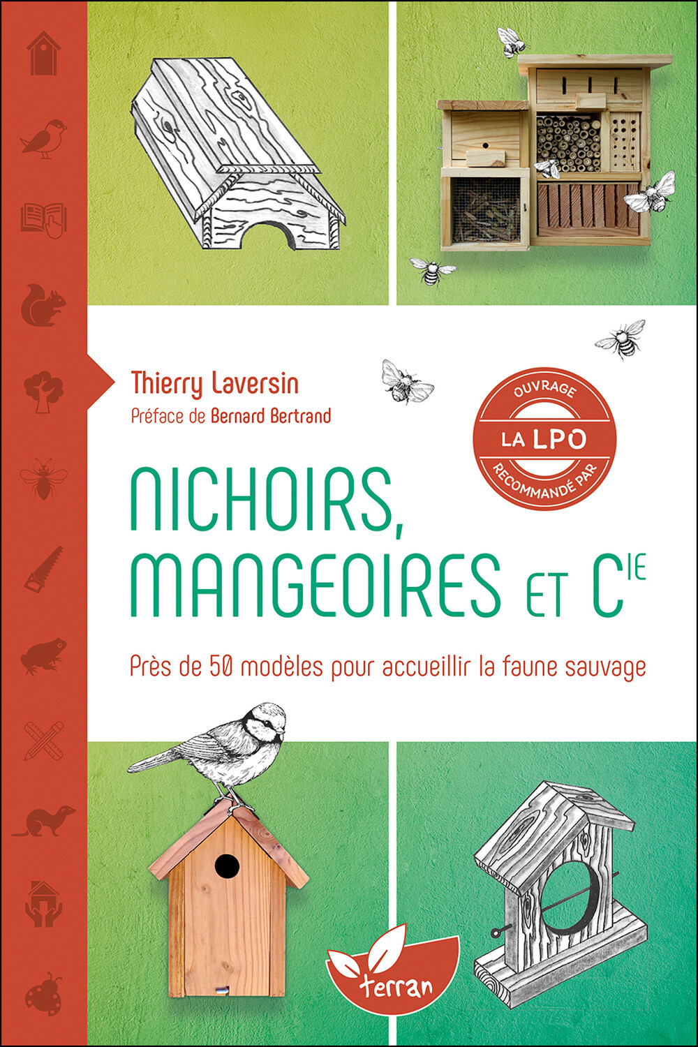 NICHOIRS, MANGEOIRES ET CIE - PRES DE 50 MODELES POUR ACCUEILLIR LA FAUNE SAUVAGE - Thierry Laversin - DE TERRAN