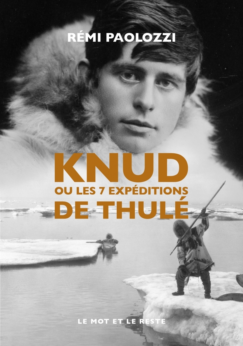 KNUD - OU LES 7 EXPEDITIONS DE THULE - Rémi PAOLOZZI - MOT ET LE RESTE