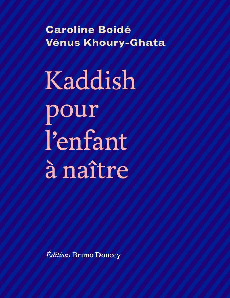 KADDISH POUR L-ENFANT A NAITRE - Caroline Boide - BRUNO DOUCEY