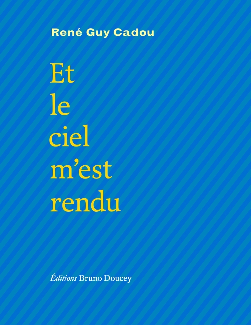 ET LE CIEL M EST RENDU - René Guy Cadou - BRUNO DOUCEY