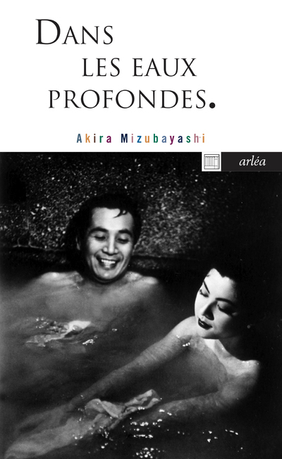 DANS LES EAUX PROFONDES - Akira Mizubayashi - ARLEA