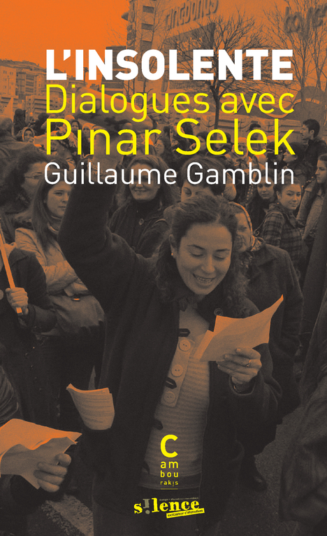 L-INSOLENTE - DIALOGUES AVEC PINAR SELEK - Guillaume Gamblin - CAMBOURAKIS