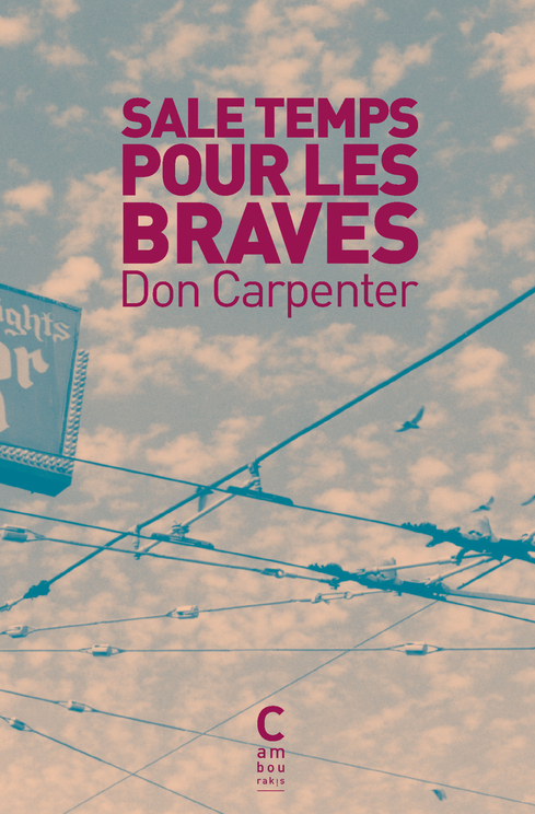 SALE TEMPS POUR LES BRAVES (POCHE) - Don Carpenter - CAMBOURAKIS