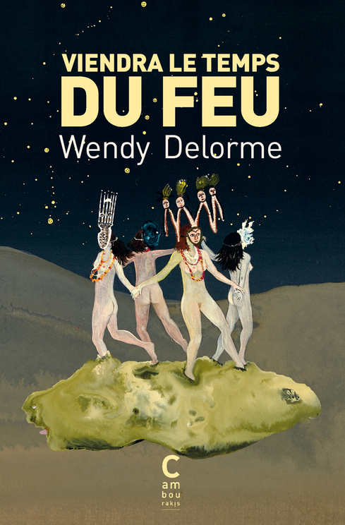 VIENDRA LE TEMPS DU FEU (POCHE) - Wendy Delorme - CAMBOURAKIS