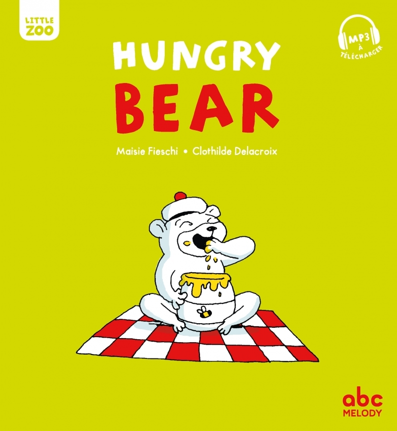 HUNGRY BEAR (COLL. LITTLE ZOO) - Maisie FIESCHI - ABC MELODY