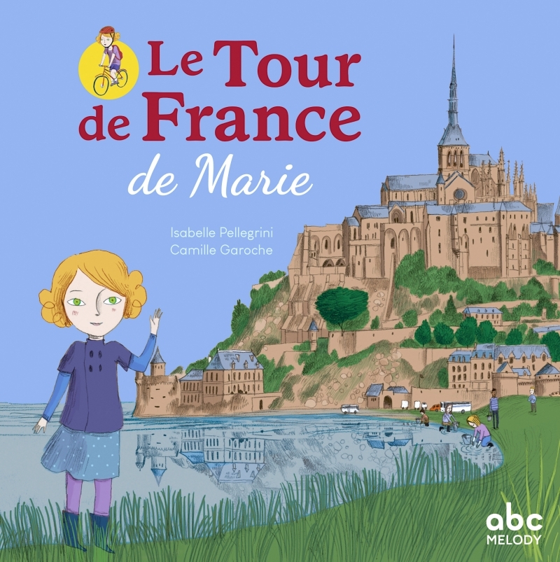 LE TOUR DE FRANCE DE MARIE - Isabelle Pellegrini - ABC MELODY