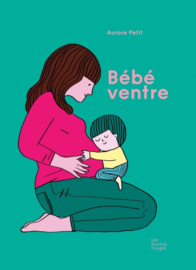 BEBE VENTRE - Aurore Petit - FOURMIS ROUGES