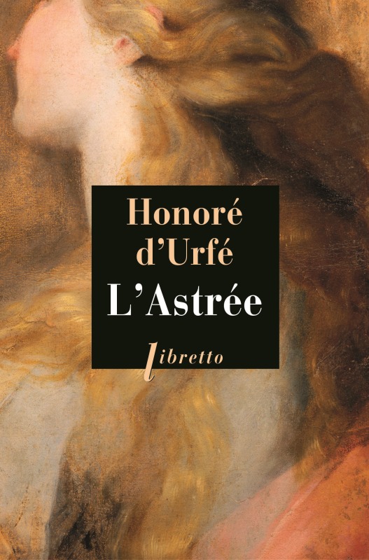 L-ASTREE - Honoré D'Urfé - LIBRETTO