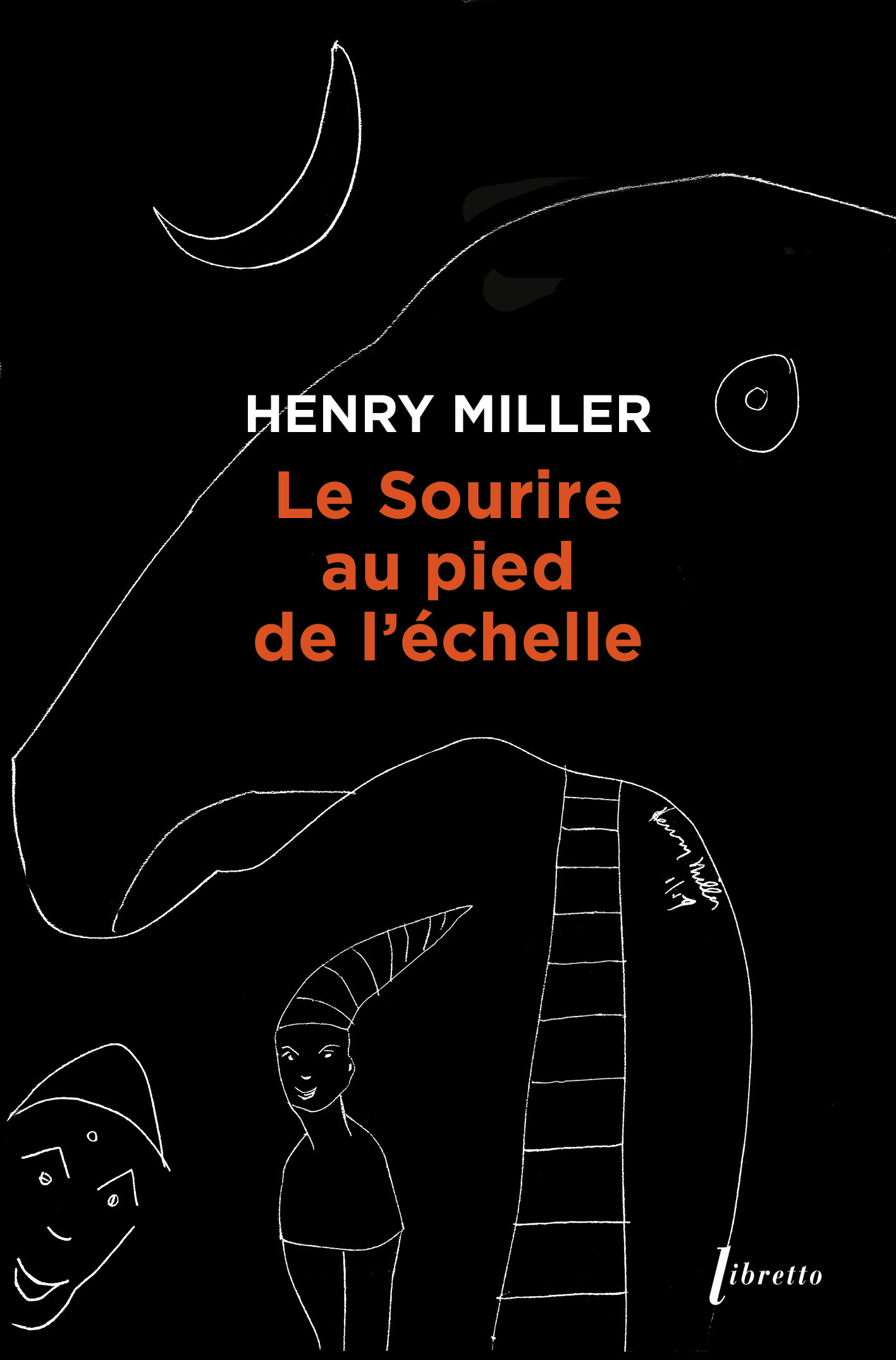 LE SOURIRE AU PIED DE L-ECHELLE -  MILLER HENRY - LIBRETTO