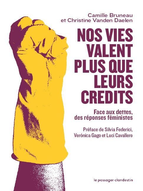 NOS VIES VALENT PLUS QUE LEURS CREDITS - FACE AUX DETTES, DE - Camille BRUNEAU - CLANDESTIN