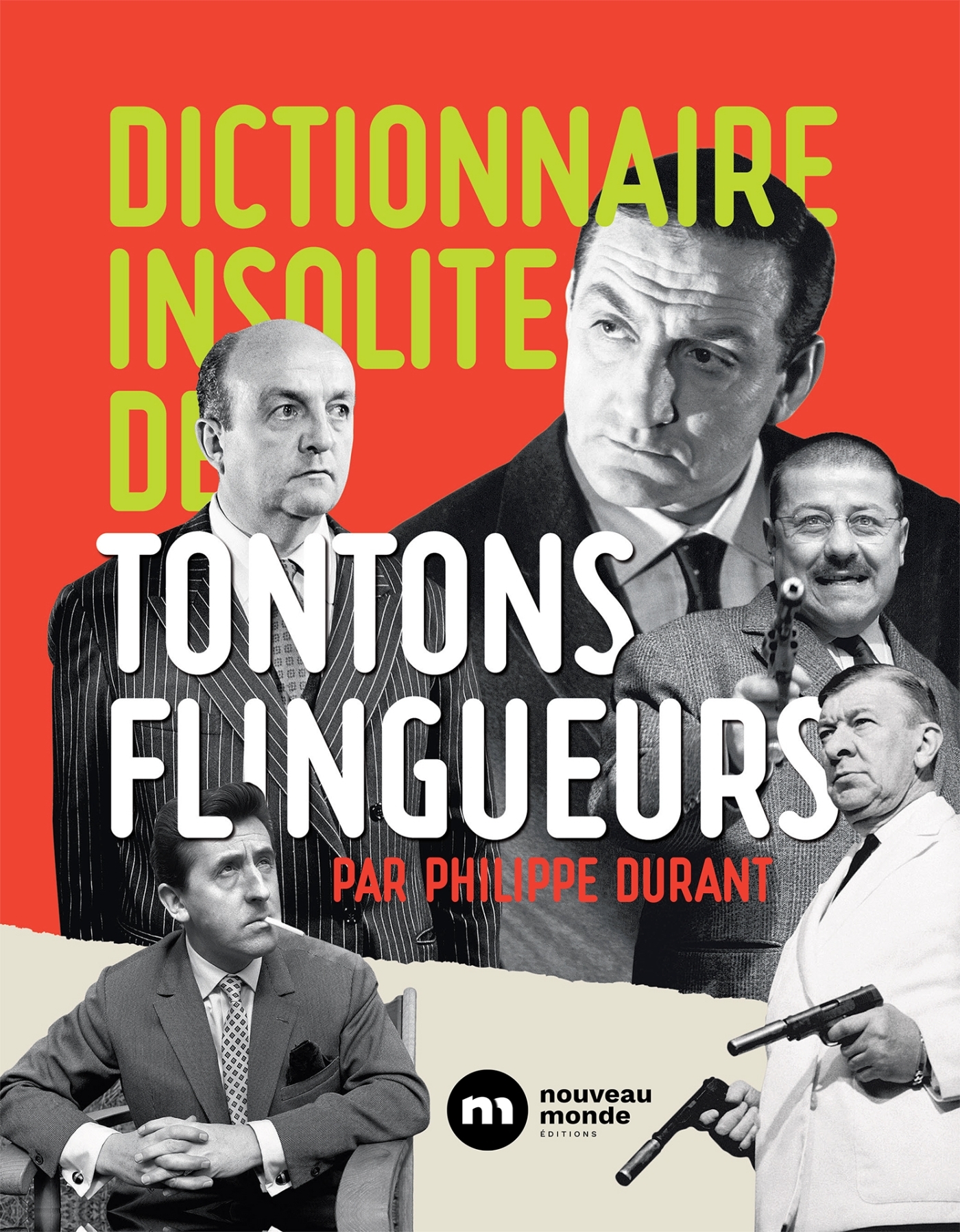 DICTIONNAIRE INSOLITE DES TONTONS FLINGUEURS - Philippe Durant - NOUVEAU MONDE